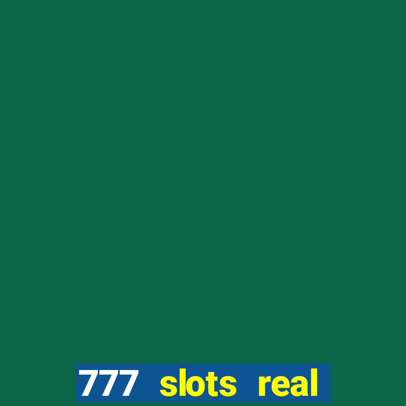 777 slots real cash 2022