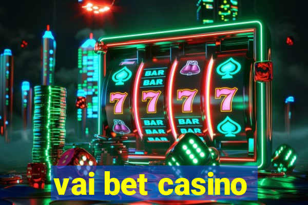 vai bet casino