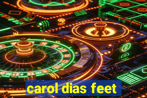 carol dias feet