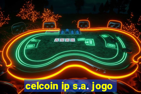 celcoin ip s.a. jogo