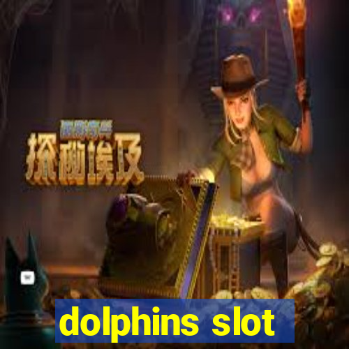 dolphins slot