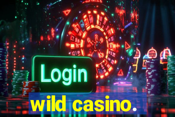 wild casino.