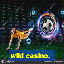 wild casino.