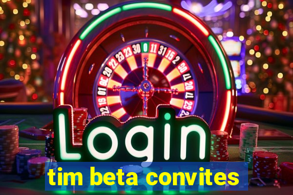 tim beta convites