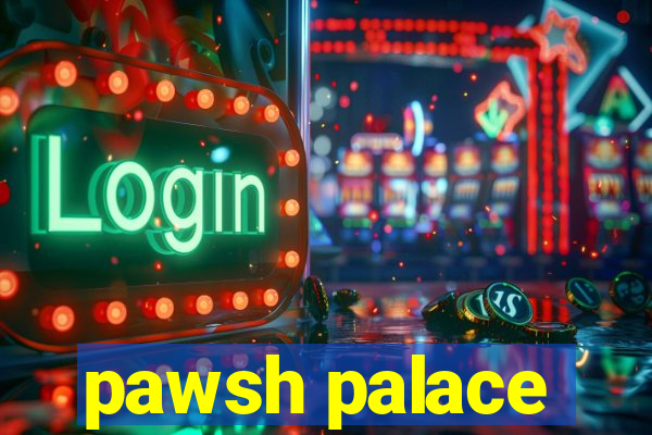 pawsh palace