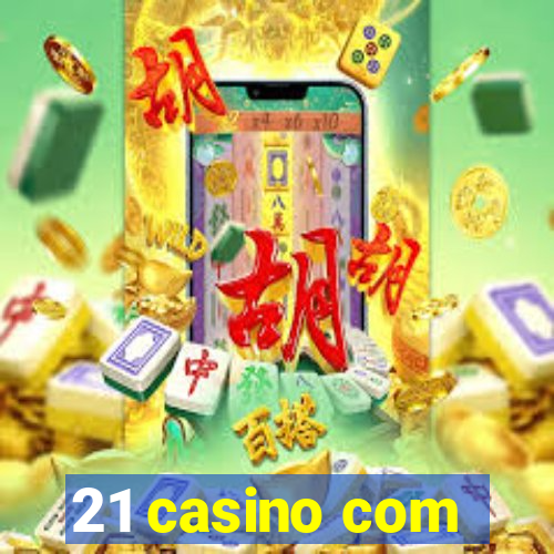 21 casino com