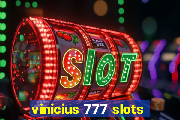 vinicius 777 slots