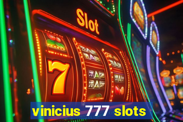 vinicius 777 slots