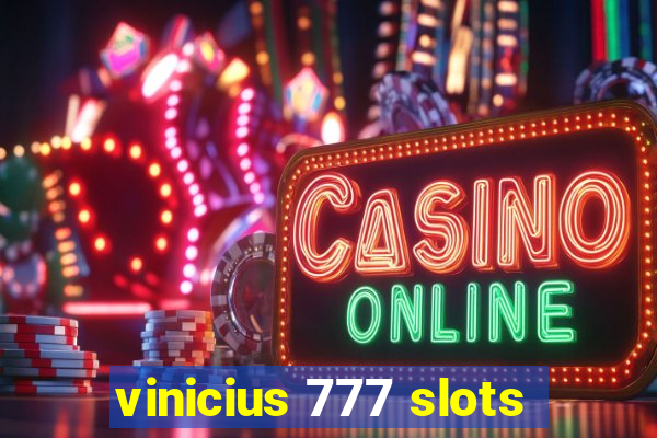 vinicius 777 slots