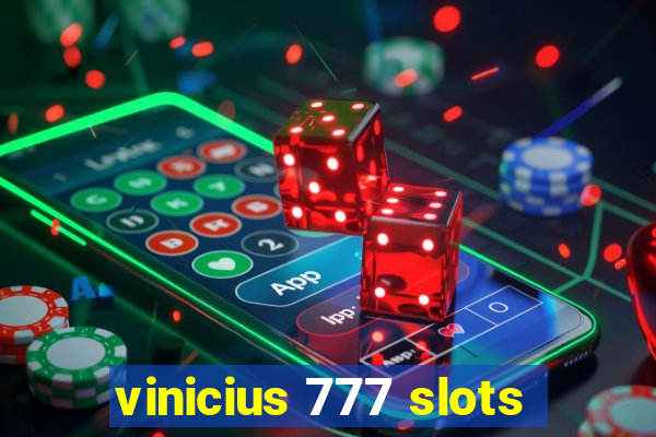 vinicius 777 slots