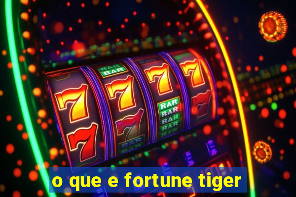 o que e fortune tiger