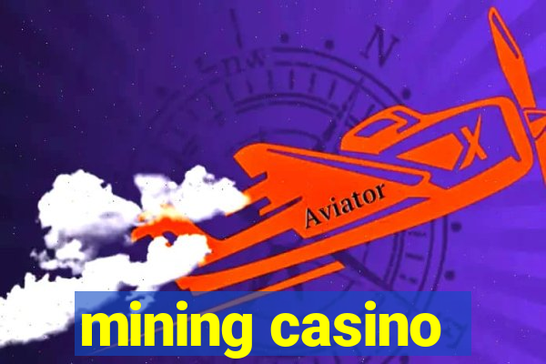 mining casino