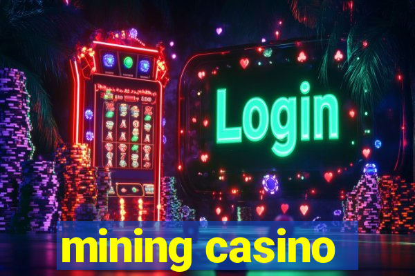 mining casino