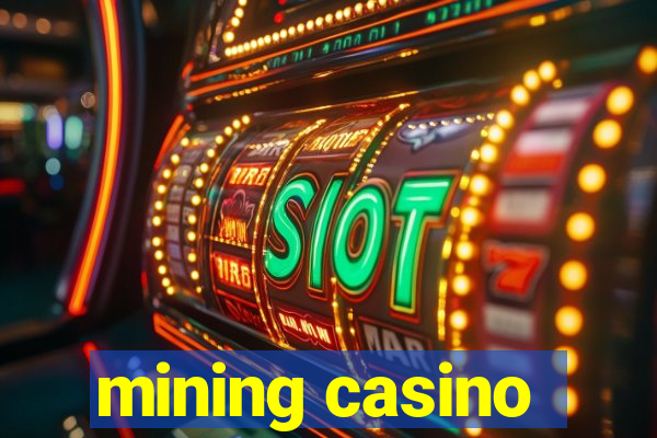 mining casino