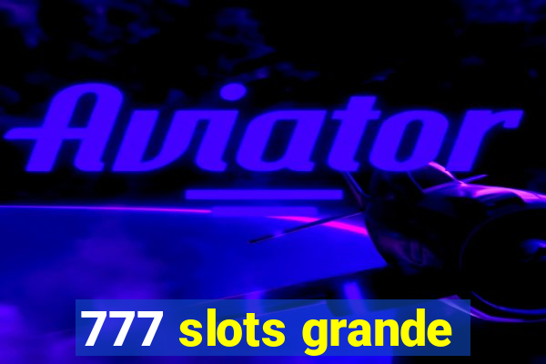 777 slots grande