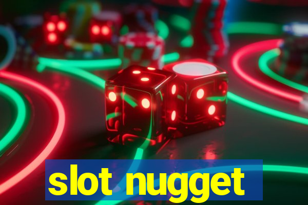 slot nugget