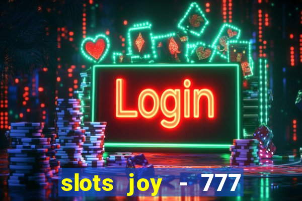 slots joy - 777 vegas casino