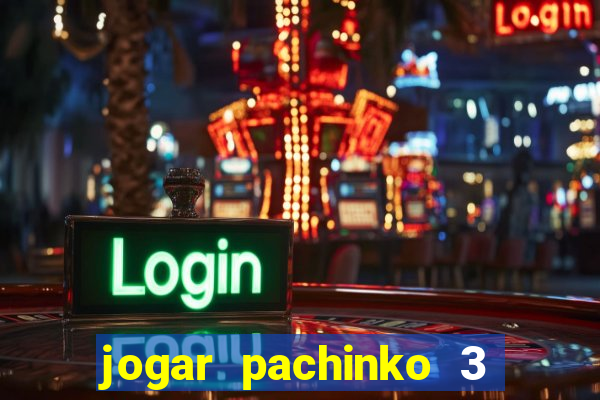 jogar pachinko 3 casino online do brasil