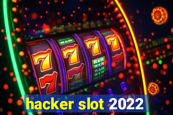 hacker slot 2022