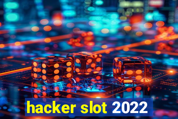 hacker slot 2022