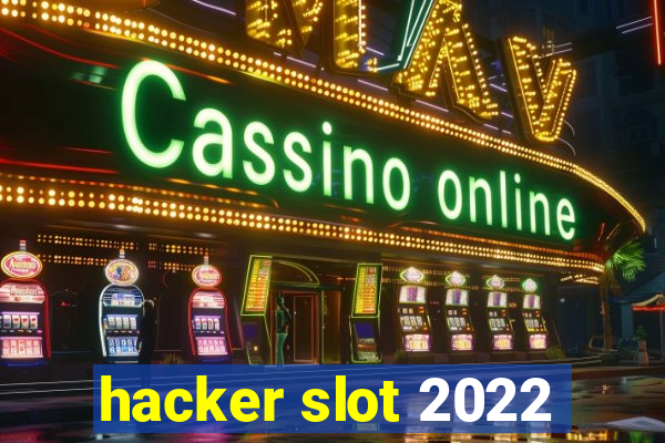 hacker slot 2022