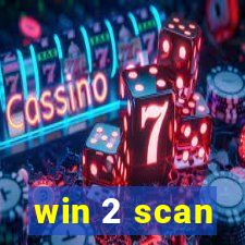 win 2 scan