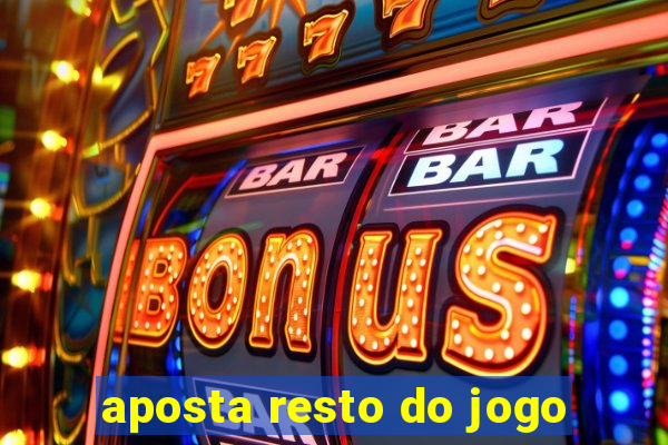 aposta resto do jogo