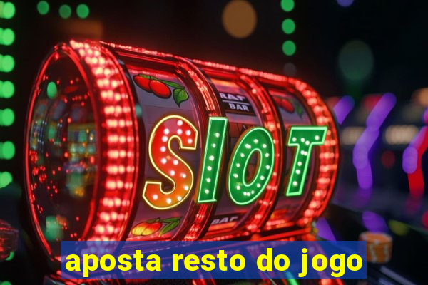 aposta resto do jogo