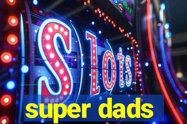 super dads