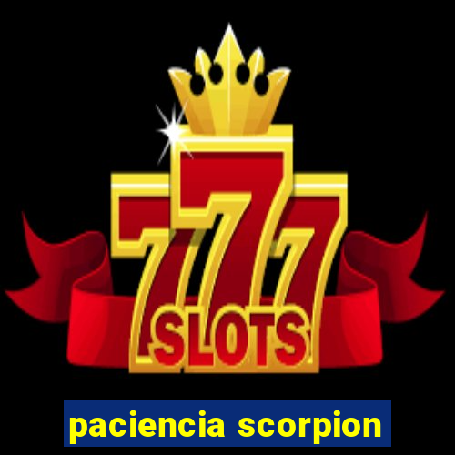 paciencia scorpion