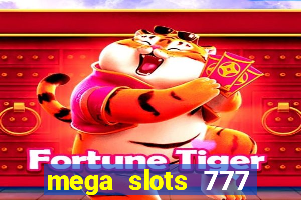 mega slots 777 casino acesso antecipado