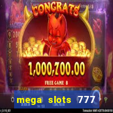 mega slots 777 casino acesso antecipado