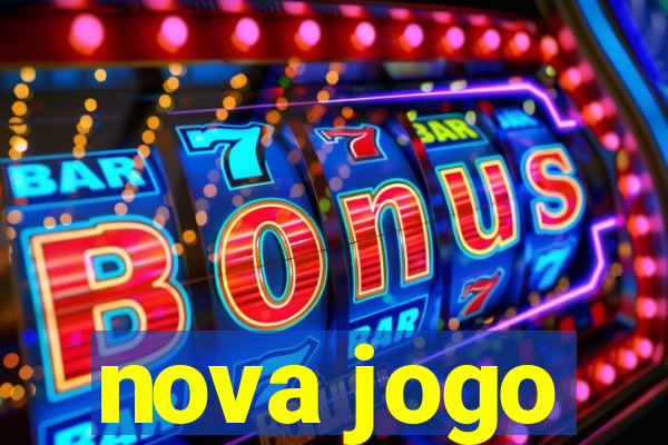 nova jogo