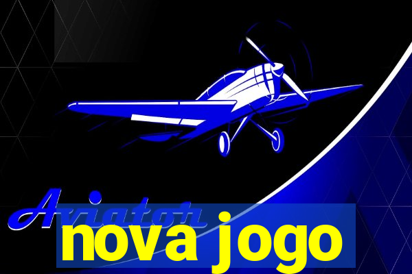 nova jogo