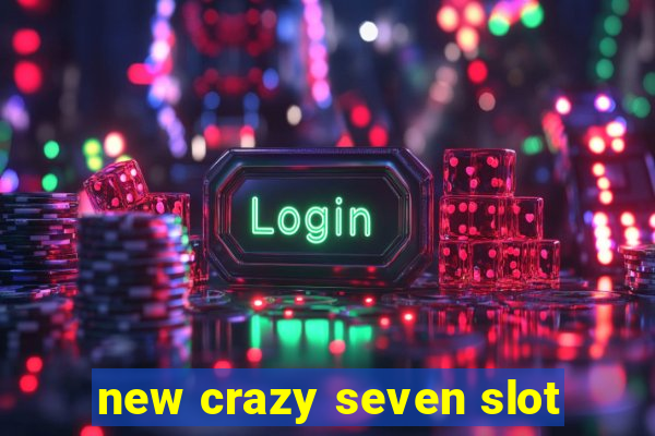 new crazy seven slot