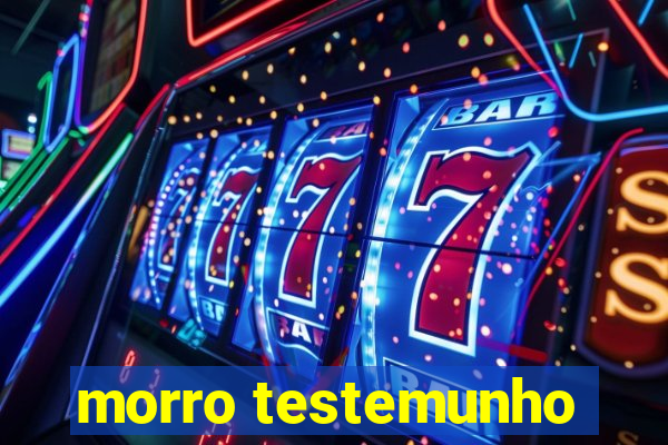 morro testemunho