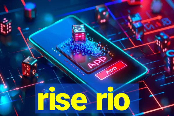 rise rio