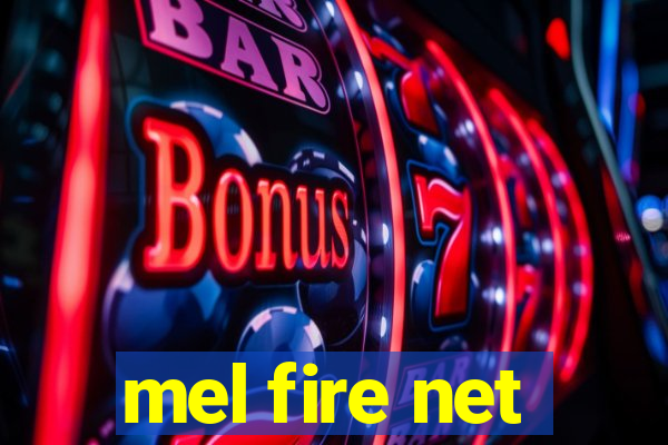 mel fire net