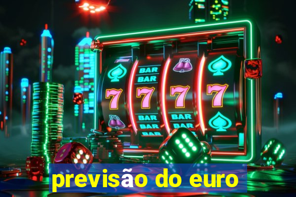 previsão do euro