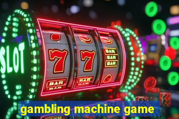 gambling machine game