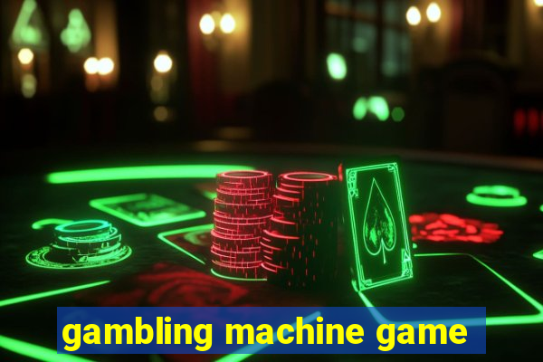 gambling machine game