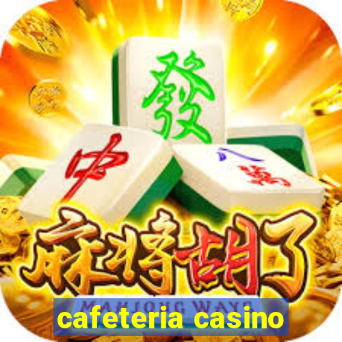 cafeteria casino