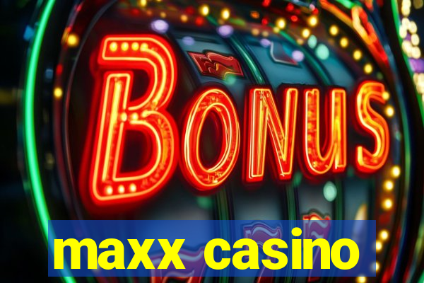 maxx casino