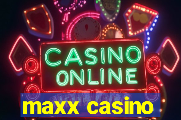 maxx casino