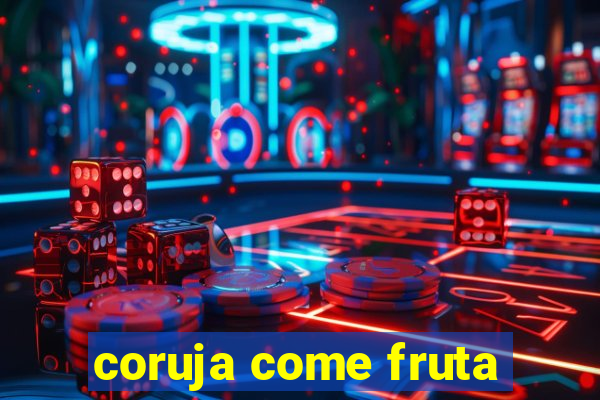 coruja come fruta