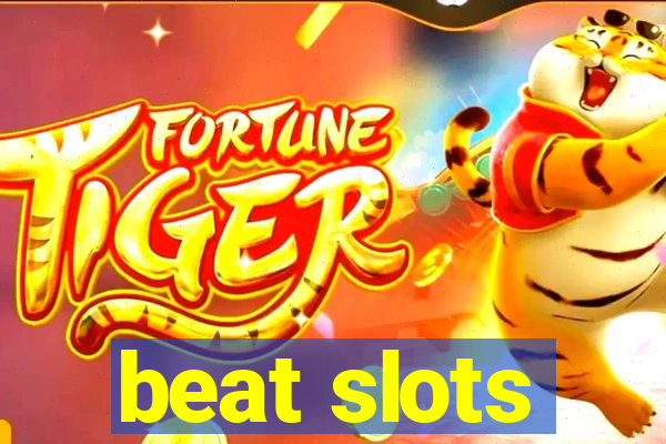 beat slots