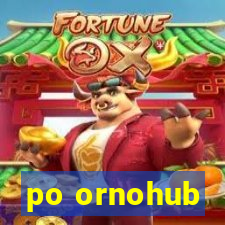 po ornohub