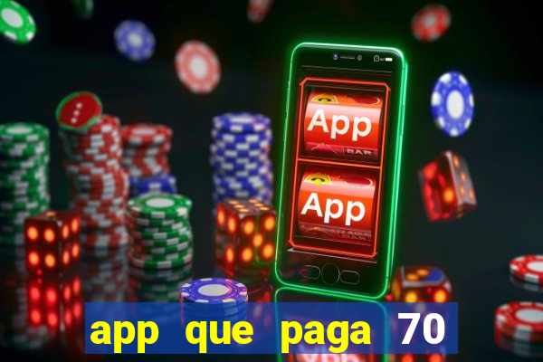 app que paga 70 reais para se cadastrar 2023