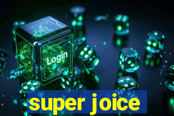 super joice