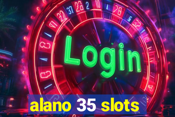 alano 35 slots